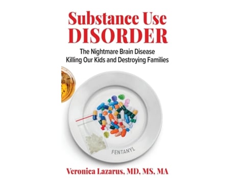 Livro Substance Use Disorder The Nightmare Brain Disease Killing Our Kids and Destroying Families de Veronica Lazarus (Inglês)