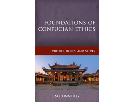 Livro Foundations of Confucian Ethics de Timothy Connolly (Inglês - Capa Dura)