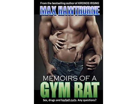 Livro Memoirs Of A Gym Rat: One man's 20-year journey through the bowels of the health club industry. Max Hawthorne (Inglês)