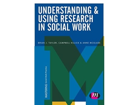 Livro Understanding and Using Research in Social Work de Brian J Taylor, Campbell Killick et al. (Inglês - Capa Dura)