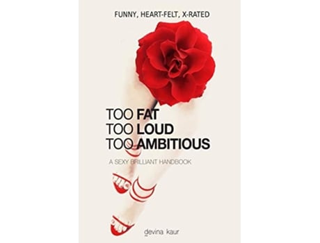 Livro Too Fat Too Loud Too Ambitious A Sexy Brilliant Handbook de Devina Kaur (Inglês)