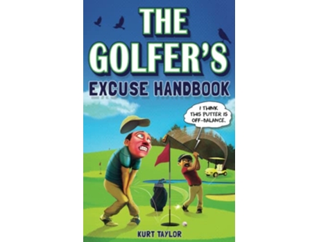Livro The Golfers Excuse Handbook Golfertainment for Good and Bad Golfers Funny Golf Gift for Men and Women de Kurt Taylor (Inglês)
