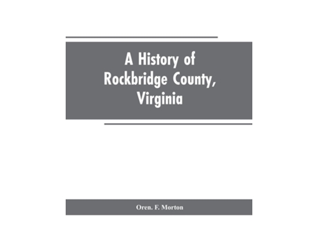 Livro A History Of Rockbridge County, Virginia De Oren F Morton (inglês)
