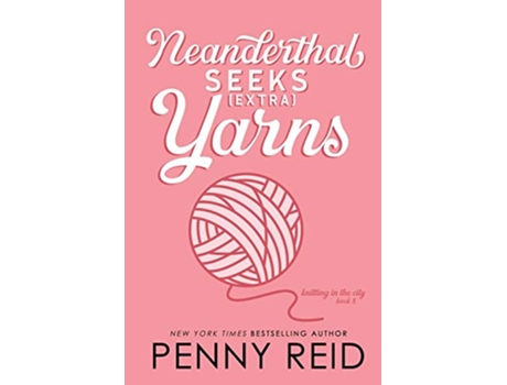 Livro Neanderthal Seeks Extra Yarns 8 Knitting in the City de Penny Reid (Inglês)