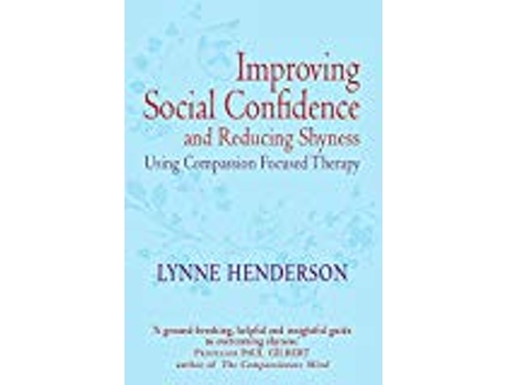 Livro Improving Social Confidence and Reducing Shyness Using Compassion Focused Therapy de Dr Lynne Henderson (Inglês)