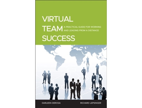 Livro Virtual Team Success: A Practical Guide for Working and Leading from a Distance de Richard Lepsinger, Darleen DeRosa (Inglês)