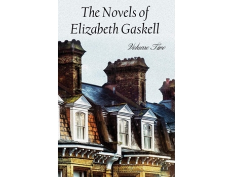 Livro The Novels of Elizabeth Gaskell, Volume Two, Including Sylvias Lovers and Wives and Daughters de Elizabeth Cleghorn Gaskell (Inglês - Capa Dura)