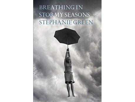Livro Breathing In Stormy Seasons De Stephanie Green (inglês)