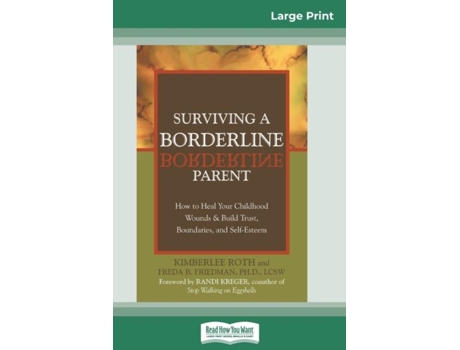 Livro Surviving A Borderline Parent How To Heal Your Childhood Wounds Amp Build Trust, Boundaries, And Self-esteem De Kimberlee Roth (inglês)