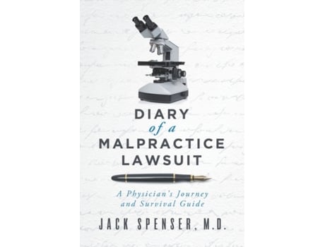 Livro DIARY of a MALPRACTICE LAWSUIT: A Physician's Journey and Survival Guide (Jack Spenser, M.D.) Jack Spenser M.D. (Inglês)