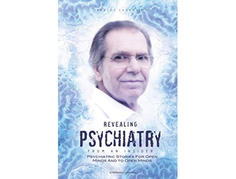 Livro Revealing Psychiatry From an Insider Psychiatric stories for open minds and to open minds de Pavlos Sakkas (Inglês)