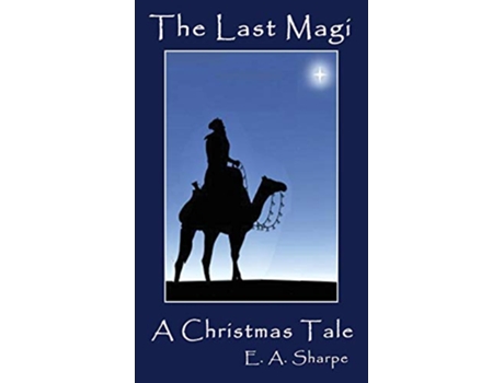 Livro The Last Magi A Christmas Tale de E A Sharpe (Inglês - Capa Dura)