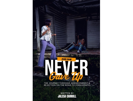 Livro And She Never Gave Up De Jalesa Carroll (inglês)