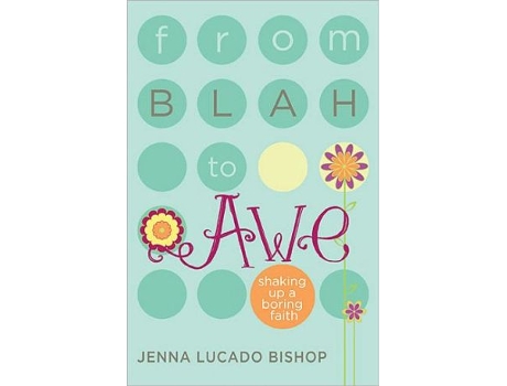 Livro From Blah to Awe de Jenna Lucado Bishop (Inglês)