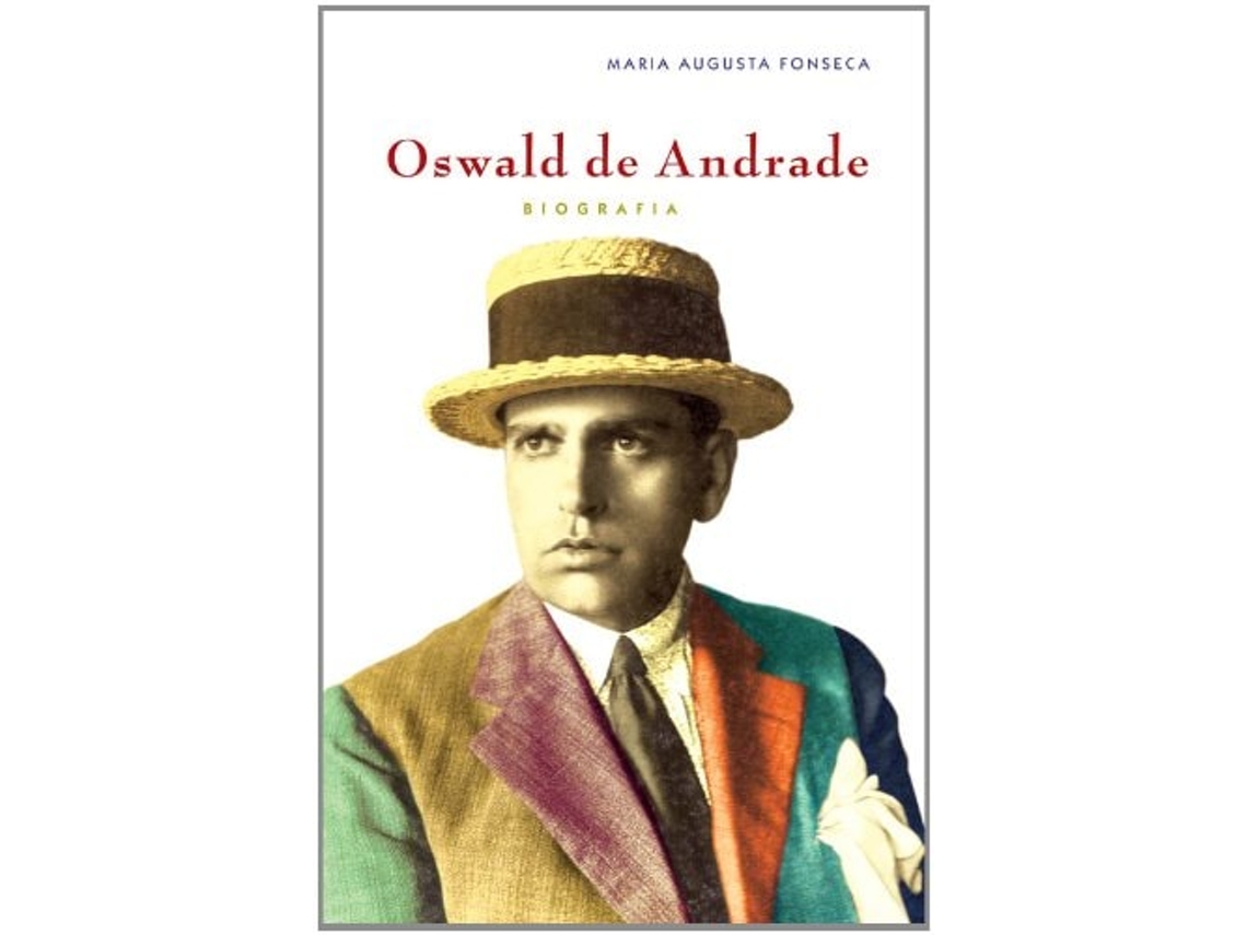 Livro Oswald De Andrade Biografia De Maria Augusta Fonseca (português Do Brasil)