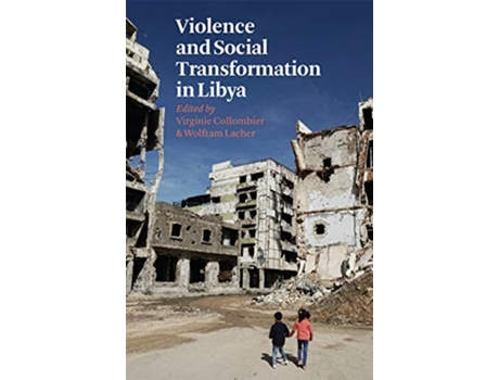 Livro Violence and Social Transformation in Libya de Virginie Collombier e Wolfram Lacher (Inglês)