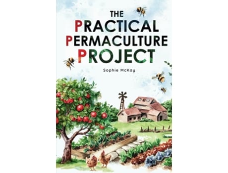 Livro The Practical Permaculture Project De Sophie Mckay (inglês - Capa Dura)