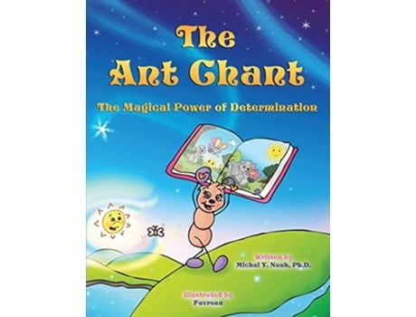 Livro The Ant Chant The Magical Power Of Determination -award Winning Childrens Book De Michal Y Noah (inglês)