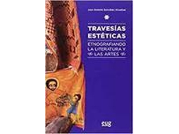 Livro Travesias Esteticas Etnografiando La Literatura Y Las Artes de Gonzalez Alcant (Espanhol)