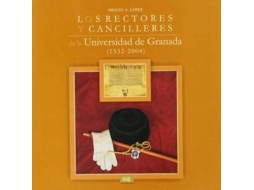 Livro Los rectores y cancilleres de la Universidad de Granada de Miguel A Lopez (Espanhol)