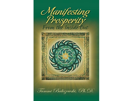 Livro Manifesting Prosperity From the Inside Out de Tammi J Baliszewski PhD (Inglês)