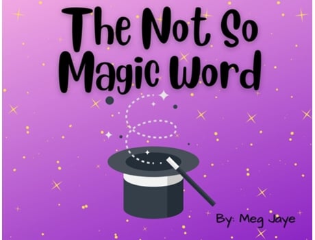 Livro The Not So Magic Word de Meg Jaye (Inglês)