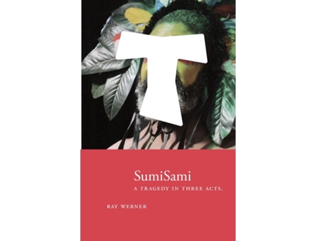 Livro Sumisami A Tragedy In Three Acts De Ray Werner (inglês)