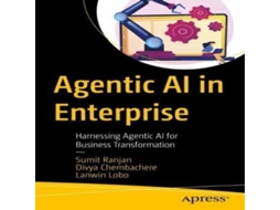 Livro Agentic AI in Enterprise Harnessing Agentic AI for Business Transformation de Sumit Ranjan (Inglês)