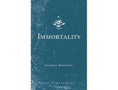 Livro Immortality de Loraine Boettner (Inglês)