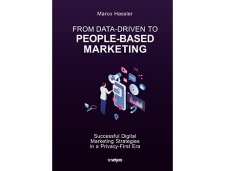 Livro From DataDriven to PeopleBased Marketing Successful Digital Marketing Strategies in a PrivacyFirst Era de Marco Hassler (Inglês - Capa Dura)