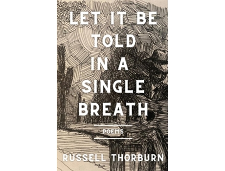 Livro Let It Be Told in a Single Breath de Russell Thorburn (Inglês)