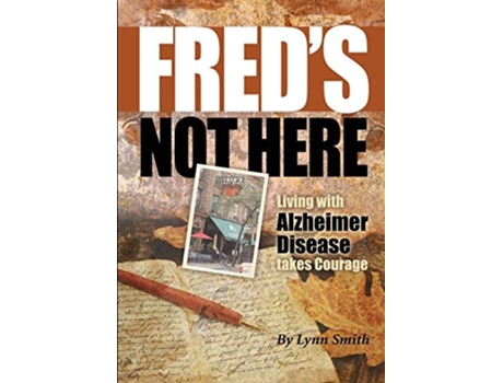 Livro Freds Not Here - Living With Alzheimer Disease Takes Courage De Lynn Smith (inglês)