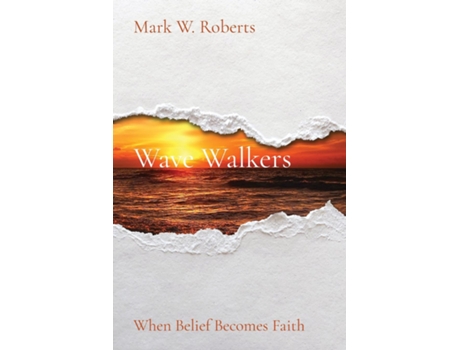 Livro Wave Walkers When Belief Becomes Faith de Mark W Roberts (Inglês)