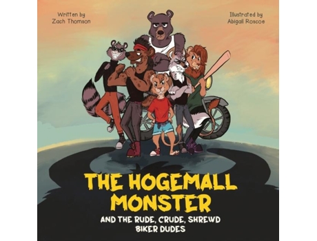 Livro The Hogemall Monster And The Rude, Crude, Shrewd Biker Dudes De Zach Thomson (inglês)