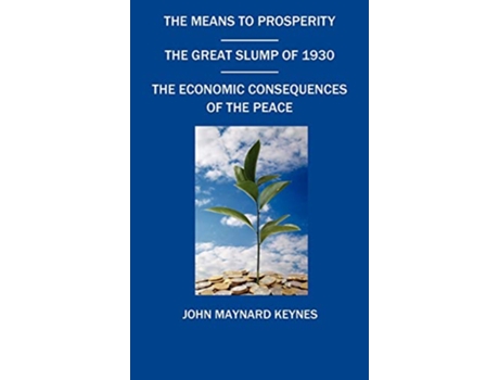 Livro The Means to Prosperity the Great Slump of 1930 the Economic Consequences of the Peace de John Maynard Keynes (Inglês)