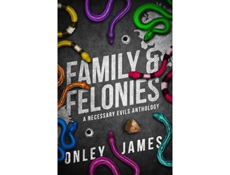 Livro Family amp Felonies A Necessary Evils Anthology de Onley James (Inglês - Capa Dura)