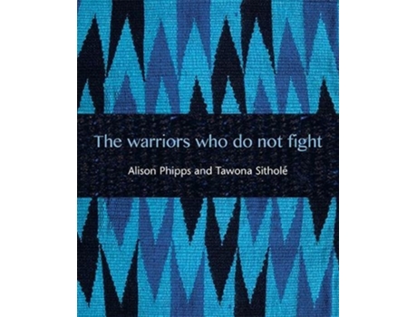 Livro The Warriors Who Do Not Fight de Alison Phipps (Inglês)