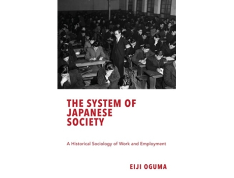 Livro The System of Japanese Society A Historical Sociology of Work and Employment de Eiji Oguma (Inglês)