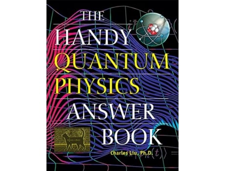 Livro Handy Quantum Physics Answer Book de Charles Liu (Inglês)