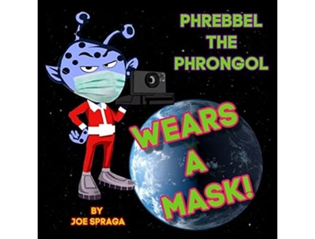 Livro Phrebbel The Phrongol Wears A Mask De Joe Spraga (inglês)
