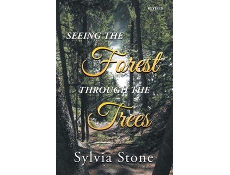 Livro Seeing The Forest Through The Trees De Sylvia Stone (inglês)