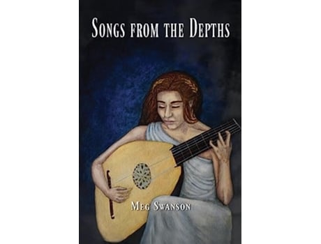 Livro Songs from the Depths de Meg Swanson (Inglês)