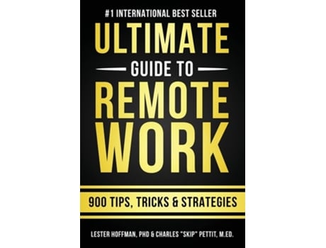 Livro The Ultimate Guide To Remote Work 900 Tips, Strategies And Insights De Charles Skip Pettit E Lester Hoffman (inglês)