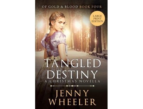Livro Tangled Destiny - A New York Christmas Novella - Large Print Edition - Book 4 Of Gold Amp Blood De Jenny Wheeler (inglês)