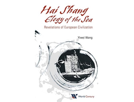 Livro HAI SHANG ELEGY OF THE SEA REVELATIONS OF EUROPEAN CIVILIZATION de Yiwei Wang (Inglês - Capa Dura)