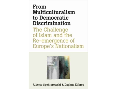Livro from multiculturalism to democratic discrimination de alberto spektorowski,dafna elfersy (inglês)