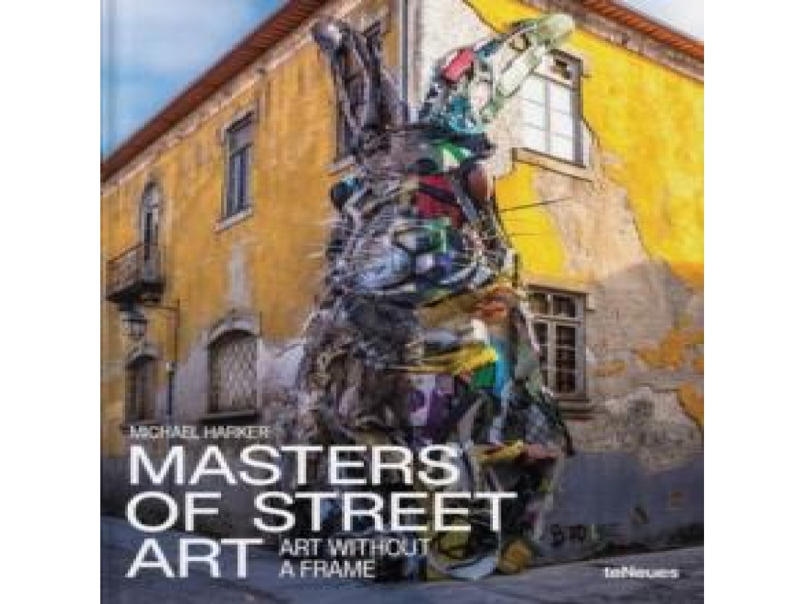 Livro Masters of Street Art Art Without A Frame de Michael Harker (Inglês)