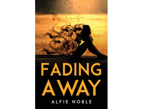 Livro Fading Away De Alfie Noble (inglês)