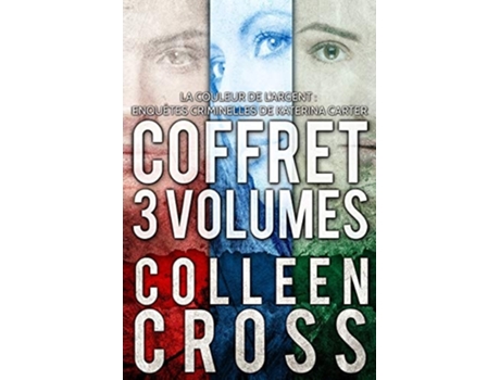 Livro La Couleur De Largent Enquêtes Criminelles De Katerina Carter Coffret 3 Volumes De Colleen Cross (francês)
