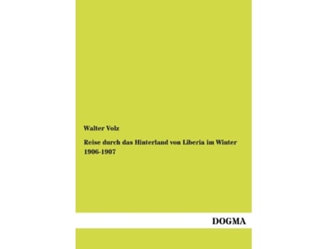 Livro Reise durch das Hinterland von Liberia im Winter 19061907 German Edition de Walter Volz (Alemão)